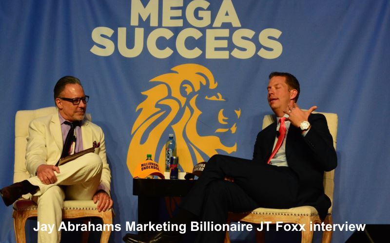 Jay Abraham - Marketing Multi Billionaire interviewed by JT Foxx